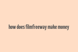 how does filmfreeway make money