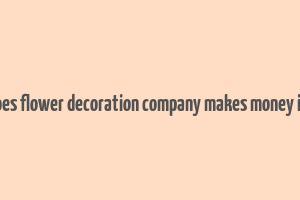 how does flower decoration company makes money in india