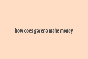 how does garena make money