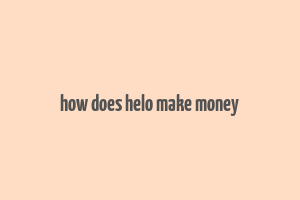 how does helo make money