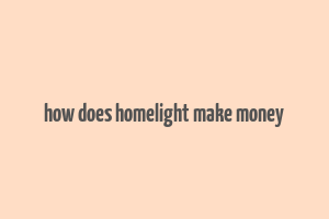 how does homelight make money