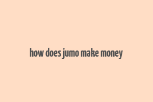 how does jumo make money