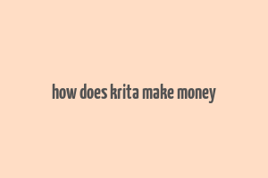 how does krita make money