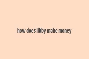 how does libby make money