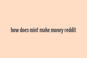 how does mint make money reddit