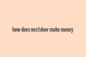 how does nextdoor make money