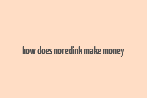 how does noredink make money