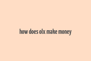 how does olx make money