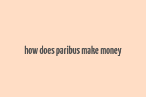 how does paribus make money