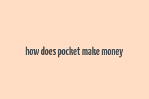 how does pocket make money