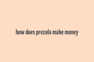 how does prezola make money