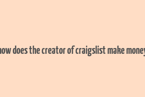 how does the creator of craigslist make money