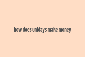 how does unidays make money