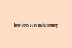 how does vevo make money