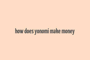 how does yonomi make money