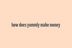 how does yummly make money