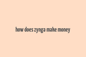 how does zynga make money