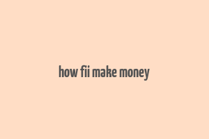 how fii make money