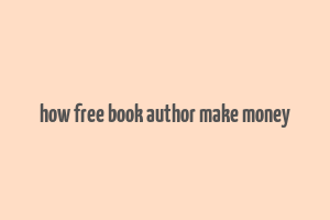 how free book author make money