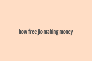 how free jio making money