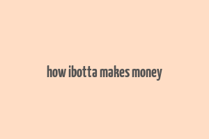 how ibotta makes money