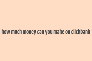 how much money can you make on clickbank