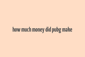 how much money did pubg make