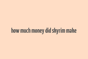 how much money did skyrim make