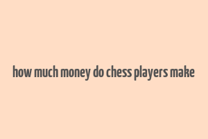 how much money do chess players make