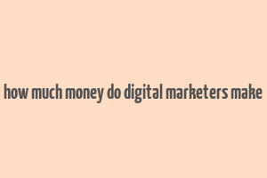 how much money do digital marketers make