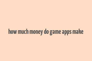 how much money do game apps make