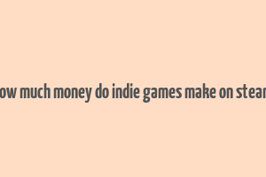 how much money do indie games make on steam