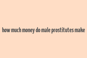 how much money do male prostitutes make