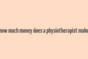 how much money does a physiotherapist make