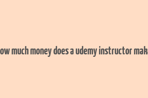 how much money does a udemy instructor make