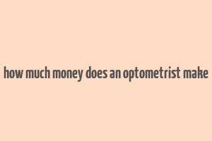 how much money does an optometrist make