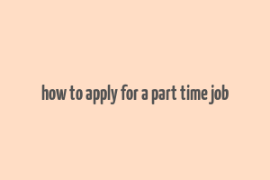 how to apply for a part time job