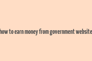 how to earn money from government website