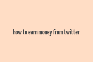 how to earn money from twitter