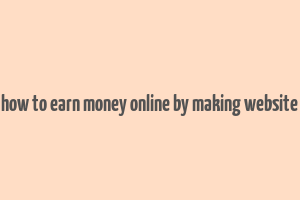 how to earn money online by making website