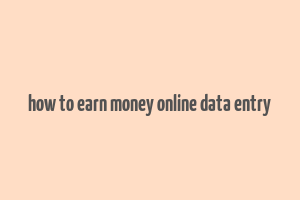 how to earn money online data entry