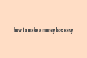 how to make a money box easy