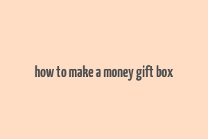 how to make a money gift box