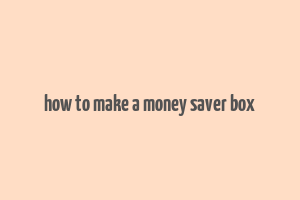 how to make a money saver box