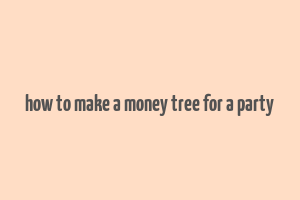 how to make a money tree for a party