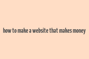 how to make a website that makes money