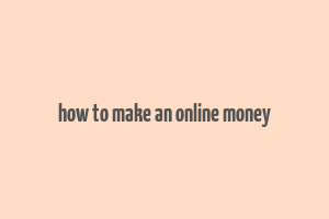 how to make an online money