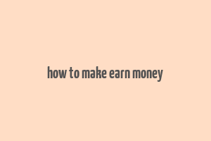 how to make earn money