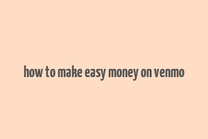 how to make easy money on venmo