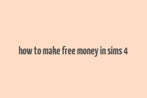 how to make free money in sims 4